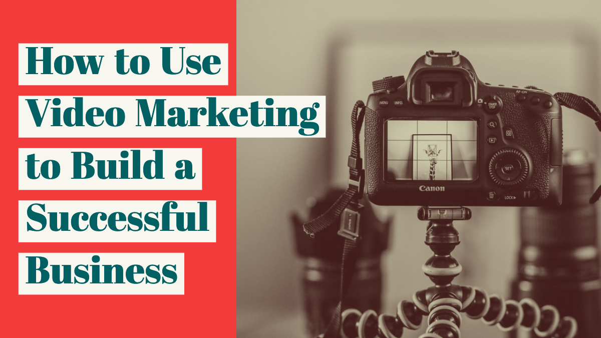 Video Marketing to build a successful business